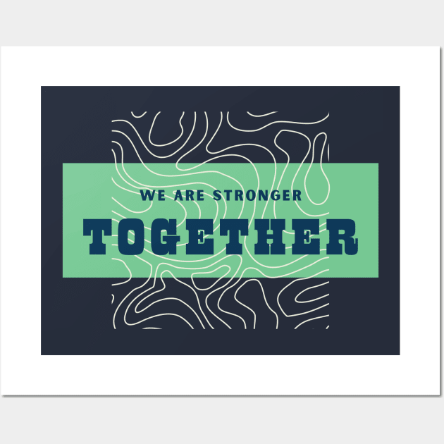 We are stronger together Wall Art by Heartfeltarts